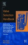 R. W. Zappe, Peter Smith, Peter (Independent Consultant Smith, Peter Zappe Smith, Smith Peter, R. W. Zappe... - Valve Selection Handbook