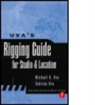 Christi Friesen, Michael Uva, Michael (Key Grip Uva, Michael G. Uva, Michael Uva Uva, Sabrina Uva... - Uva's Rigging Guide for Studio and Location