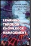 Pervaiz K. Ahmed, Pervaiz K. Lim Ahmed, Ahmed Pervaiz K., K. K. Lim, Kwang Kok Lim, Lim Kwang Kok... - Learning Through Knowledge Management