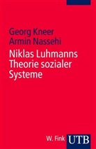 Geor Kneer, Georg Kneer, Georg (Prof. Dr. Kneer, Georg (Prof. Dr.) Kneer, Armin Nassehi, Armin (Prof. Dr. Nassehi - Niklas Luhmanns Theorie sozialer Systeme