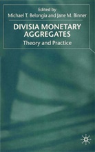 Michael T. Belongia, Michael T. Binner Belongia, Jane M. Binner, Belongia, M Belongia, M. Belongia... - Divisia Monetary Aggregates