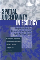 Mark A Friedl et al, Ted J. Case, Michae F Goodchild, Michael F Goodchild, Mark A. Friedl, Michael F. Goodchild... - Spatial Uncertainty in Ecology