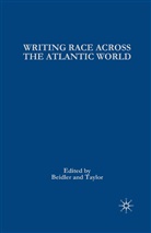 P. Taylor Beidler, Philip Beidler, Beidler, P Beidler, P. Beidler, Philip D. Beidler... - Writing Race Across the Atlantic World