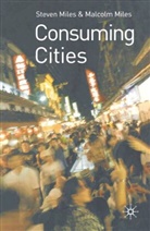 Malcolm Miles, Malcolm Miles Miles, Steven Miles - Consuming Cities