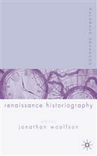 Jonathan Woolfson, Woolfson, J Woolfson, J. Woolfson, Jonathan Woolfson - Palgrave Advances in Renaissance Historiography