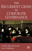 MacAvoy, P MacAvoy, P. MacAvoy, Paul W. Macavoy, Paul W. Millstein Macavoy, MACAVOY PAUL W MILLSTEIN IRA M... - Recurrent Crisis in Corporate Governance