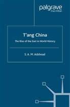 S Adshead, S. Adshead, S. A. M. Adshead, S.a.m. Adshead, Samuel Adrian M. Adshead - T'Ang China