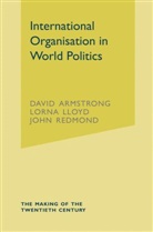Davi Armstrong, David Armstrong, David E. Armstrong, Lorn Lloyd, Lorna Lloyd, John Redmond - International Organisation in World Politics