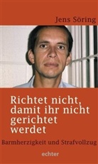 Jens Söring - Richtet nicht, damit ihr nicht gerichtet werdet