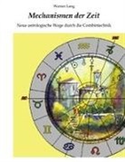 Werner Lang, Berlin Werner Lang - Mechanismen der Zeit - Neue astrologische Wege durch die Combintechnik