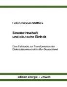 Felix Ch Matthes, Felix Christian Matthes - Stromwirtschaft und deutsche Einheit