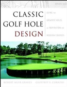 Geoffrey S Cornish, Geoffrey S. Cornish, Cornish Geoffrey S., Rm Graves, Robert Mui Graves, Robert Muir Graves... - Classic Golf Hole Design