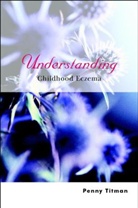 Titman, P Titman, P. Titman, Penny Titman, Penny (Consultant Clinical Psychologist) Titman, Titman Penny - Understanding Childhood Eczema
