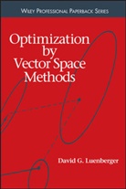 David G Luenberger, David G. Luenberger, David G. (Stanford University Luenberger, Dg Luenberger, LUENBERGER DAVID G, Luenberger David G. - Optimization By Vector Space Methods