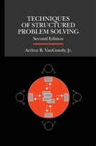 Arthur B Vangundy, Arthur B. VanGundy, VANGUNDY ARTHUR B - Techniques of Structured Problem Solving