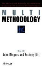 Mingers, J Mingers, John (Warwick Business School) Gill Mingers, John Gill Mingers, MINGERS JOHN GILL ANTONY, Anthony Gill... - MULTIMETHODOLOGY