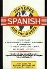 Eduardo Estevanovich, Estevanovich Eduardo, Edgardo J Pantigoso, Edgardo J. Pantigoso, Pantigoso Edgardo J., Jan Zamir... - 750 Spanish Verbs and Their Uses