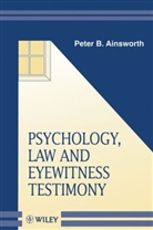 Ainsworth, Pb Ainsworth, Peter B Ainsworth, Peter B. Ainsworth, Peter B. (University of Manchester Ainsworth, Ainsworth Peter B. - Psychology, Law and Eyewitness Testimony
