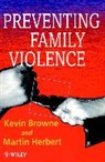 Browne, K Browne, Kevin D. Browne, Kevin D. (University of Birmingham) Browne, Kevin D. (University of Birmingham) Herber Browne, Kevin D. Herbert Browne... - Preventing Family Violence