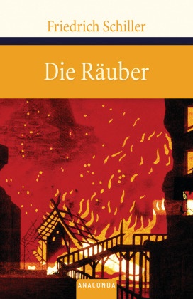Friedrich Schiller, Friedrich von Schiller - Die Räuber - Ein Schauspiel