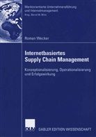 Roman Wecker - Internetbasiertes Supply Chain Management