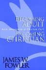 James W Fowler, James W. Fowler, Jw Fowler, Fowler James W. - Becoming Adult, Becoming Christian