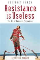 G Burch, Geoff Burch, Geoffrey Burch - Resistance Is Useless