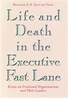 Kets DeVries, Kets de Vries, Manfred F R Kets de Vries, Manfred F. R. Kets de Vries, Mfr Kets De Vries, F. R. Manfred... - Life and Death in the Executive Fast Lane