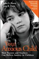 John Dacey, John Fiore Dacey, John S. Dacey, Lisa B. Fiore - Your Anxious Child How Parents and Teachers Can Relieve Anxiety in Children