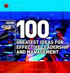 J Adair, John Adair, Adair John - John Adair s 100 Greatest Ideas for Effective Leadership and Managemen