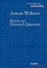 Anton Webern, Anton von Webern, Ernst Hrsg. v. Lichtenhahn, Ernst Lichtenhahn - Briefe an Heinrich Jalowetz