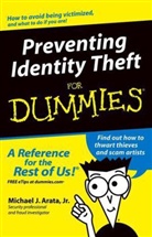 Arata, Michael Arata, Michael J Arata, Michael J. Arata - Preventing Identity Theft for Dummies
