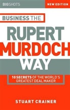 Crainer, S Crainer, Steve Crainer, Stuart Crainer - Business the Rupert Murdoch Way