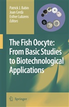 Patrick J. Babin, Joan Cerd, Joan Cerda, Joa Cerdà, Joan Cerdà, Esther Lubzens - The Fish Oocyte