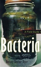 Betsey Dester Dyer, Betsey Dexter Dyer - A Field Guide to Bacteria