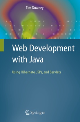 Tim Downey - Web Development with Java Using Hibernate, JSPs and Servletts