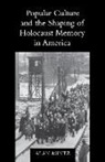 Alan Mintz, Alan L. Mintz - Popular Culture and the Shaping of Holocaust Memory in America