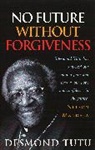 Desmond Tut, Archbishop Desmond Tutu, Desmond Tutu - No future without forgiveness