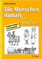 Ursula Lassert - Die Menschen damals: Im Mittelalter