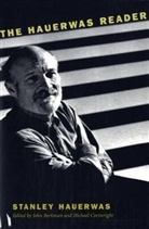 Hauerwas, Stanley Hauerwas, Stanley M. Hauerwas, Stanley Hauerwas, John Berkman, Michael Cartwright - Hauerwas Reader