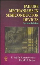 Amerasekera, A. Amerasekera, E Ajith Amerasekera, E. A. Amerasekera, E. Ajith Amerasekera, E. Ajith (Texas Instruments Inc.) Amerasekera... - Failure Mechanisms in Semiconductor Devices
