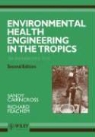 CAIRNCROSS, Sandy Cairncross, Richard G. Feachem, Richard G. Feacherm, Richard G. Reachem - Environmental Health Engineering in the Tropics