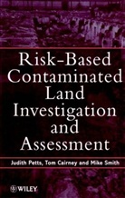 CAIRNEY, Tom Cairney, PETTS, J Petts, Judith Petts, Judith (Loughborough University) Cairney Petts... - Risk-Based Contaminated Land Investigation and Assessment