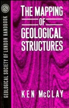 K. R. McClay, McClay, K R McClay, K. R. McClay, McClay K. R. - The Mapping of Geological Structures