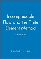P. M. Gresho, P. M. (University of California) Sani Gresho, P. M. Sani Gresho, Philip M. Gresho, GRESHO P M SANI R L, Gresho P. M.... - Incompressible Flow and the Finite Element Method, 2 Volume Set