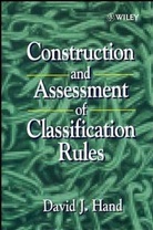 Hand, D. J. Hand, David J Hand, David J. Hand, Hand David J. - Construction and Assessment of Classification Rules