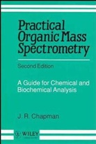 Chapman, J R Chapman, J. R. Chapman, J. R. (Kratos Analytical Instruments Chapman, Jr Chapman, Michael Chapman... - Practical Organic Mass Spectrometry