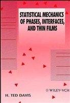 DAVIS, H Ted Davis, H. T. Davis, H. Ted Davis, H. Ted (University of Minnesota Davis, Harold Davis... - Statistical Mechanics of Phases, Interfaces and Thin Films