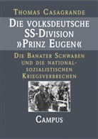 Thomas Casagrande - Die volksdeutsche SS-Division "Prinz Eugen"
