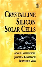 Goetzberger, A Goetzberger, Adol Goetzberger, Adolf Goetzberger, Adolf (Fraunhofer Institute for Solar Goetzberger, Adolf (Fraunhofer Institute for Solar Energy Systems Goetzberger... - Crystalline Silicon Solar Cells